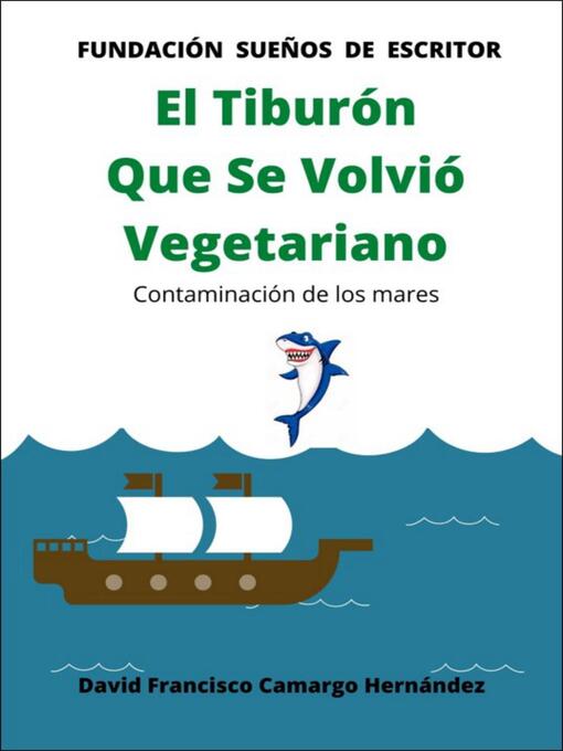 Title details for El tiburón que se volvió vegetariano by DAVID FRANCISCO CAMARGO HERNÁNDEZ - Available